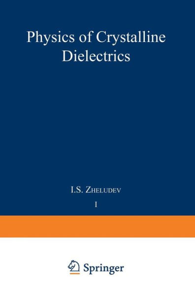 Physics of Crystalline Dielectrics: Volume 1 Crystallography and Spontaneous Polarization