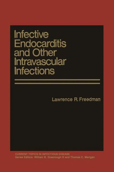 Infective Endocarditis and Other Intravascular Infections / Edition 1