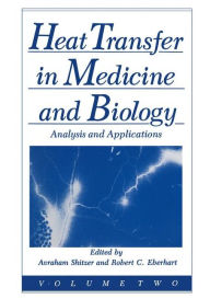 Title: Heat Transfer in Medicine and Biology: Analysis and Applications. Volume 2, Author: R.C. Eberhart