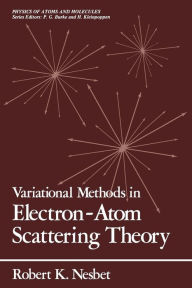 Title: Variational Methods in Electron-Atom Scattering Theory, Author: Robert K. Nesbet