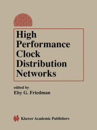 Title: High Performance Clock Distribution Networks, Author: Eby G. Friedman