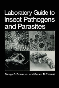 Title: Laboratory Guide to Insect Pathogens and Parasites, Author: G.O. Poinar Jr.