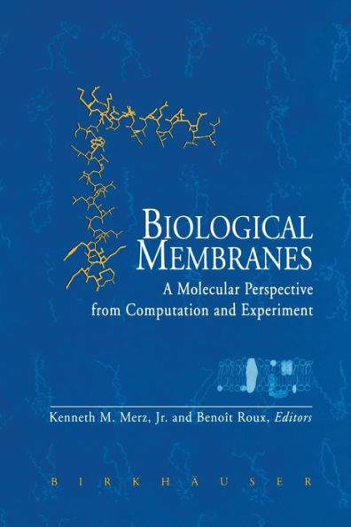 Biological Membranes: A Molecular Perspective from Computation and Experiment / Edition 1