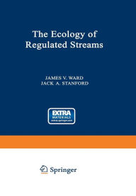 Title: The Ecology of Regulated Streams, Author: James Ward