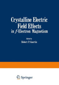 Title: Crystalline Electric Field Effects in f-Electron Magnetism, Author: Robert Guertin