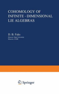 Title: Cohomology of Infinite-Dimensional Lie Algebras, Author: D.B. Fuks