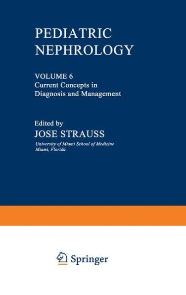 Pediatric Nephrology: Volume 6 Current Concepts in Diagnosis and Management / Edition 1