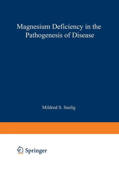 Magnesium Deficiency in the Pathogenesis of Disease: Early Roots of Cardiovascular, Skeletal, and Renal Abnormalities