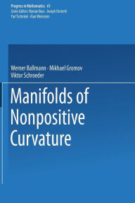 Title: Manifolds of Nonpositive Curvature, Author: Werner Ballmann