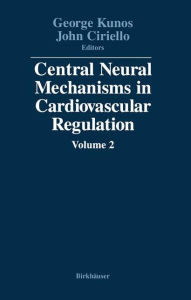 Title: Central Neural Mechanisms in Cardiovascular Regulation: Volume 2, Author: KUNOS