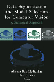 Title: Data Segmentation and Model Selection for Computer Vision: A Statistical Approach, Author: Alireza Bab-Hadiashar