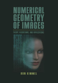 Title: Numerical Geometry of Images: Theory, Algorithms, and Applications, Author: Ron Kimmel