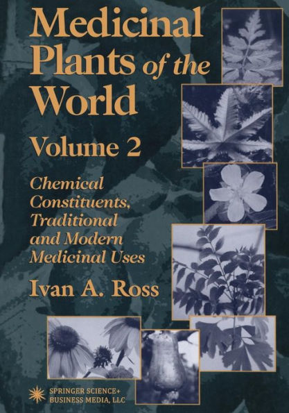 Medicinal Plants of the World: Chemical Constituents, Traditional and Modern Medicinal Uses, Volume 2