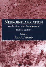 Title: Neuroinflammation: Mechanisms and Management / Edition 2, Author: Paul L. Wood