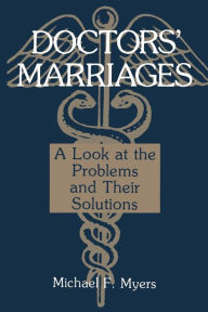 Title: Doctors' Marriages: A Look at the Problems and Their Solutions, Author: Michael Myers
