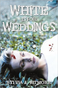 Title: White Is for Weddings, Author: Sylvia Witmore