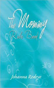 Title: The Mommy Rule Book, Author: Johanna Redeye