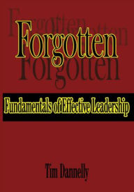 Title: Forgotten Fundamentals of Effective Leadership, Author: Tim Dannelly