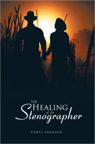 Title: The Healing of the Stenographer, Author: Tonya Johnson