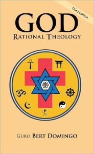 Title: God: Rational Theology: 3rd Edition, Author: Guro Bert Domingo