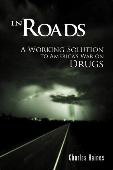 Roads: A Working Solution to America's War on Drugs
