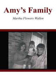 Title: Amy's Family, Author: Martha Flowers Wallen