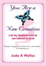 You Are a New Creation: A 60-Day Devotional book for new believers in Christ