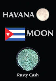 Title: Havana Moon, Author: Rusty Cash