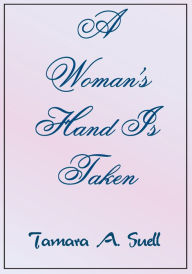 Title: A Woman's Hand Is Taken, Author: Tamara A. Suell