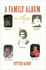 Title: A Family Album: in Rhyme, Author: Cotter Barry