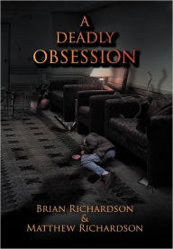 Title: A Deadly Obsession, Author: Brian Richardson