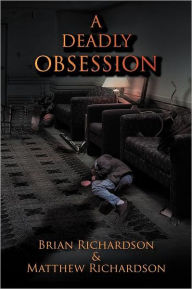 Title: A Deadly Obsession, Author: Brian Richardson