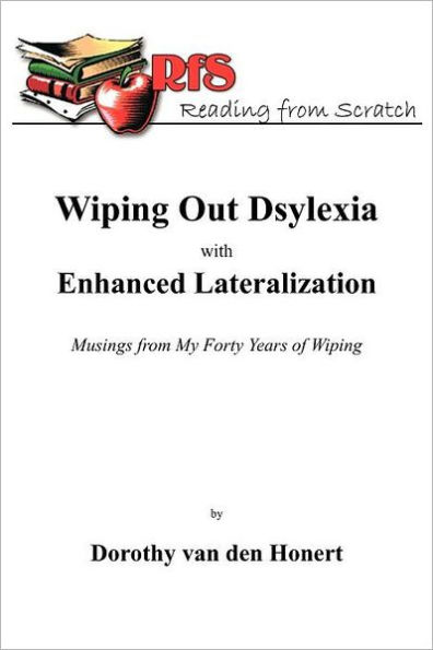 Wiping Out Dsylexia with Enhanced Lateralization: Musings from My Forty Years of