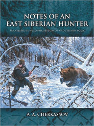 Title: Notes of an East Siberian Hunter, Author: A. A. Cherkassov