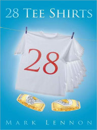 Title: 28 Tee Shirts, Author: Mark Lennon