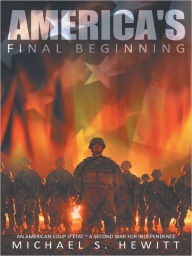 Title: America's Final Beginning, Author: Michael S. Hewitt