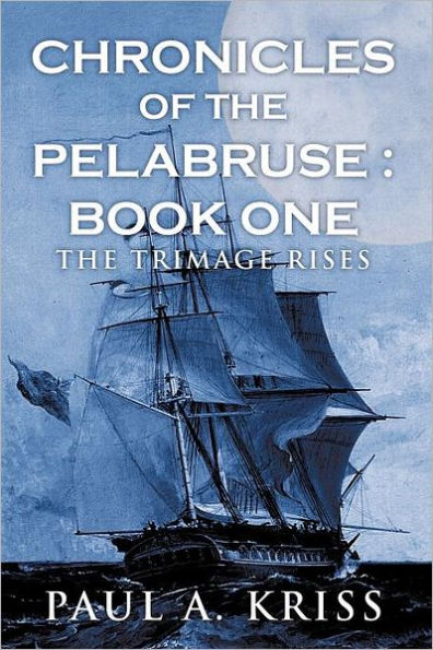Chronicles of The Pelabruse: Book One: Trimage Rises