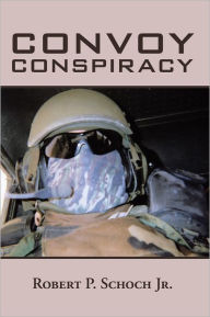 Title: Convoy Conspiracy, Author: Robert P. Schoch Jr.