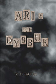 Title: Ari and the Dybbuk, Author: Z.D. Jacobs
