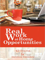 Title: Real Work at Home Opportunities, Author: Kay Doliver & Danielle Figueroa