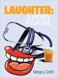 Title: Laughter: A Merry Medicine, Author: Barbara J. Smith