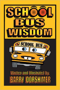 Title: SCHOOL BUS WISDOM, Author: Barry Dorshimer