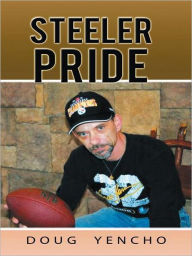 Title: Steeler Pride, Author: Doug Yencho