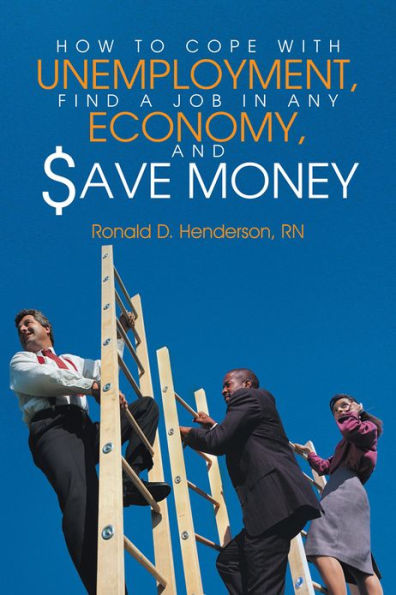 How To Cope With Unemployment, Find A Job In Any Economy, And Save Money