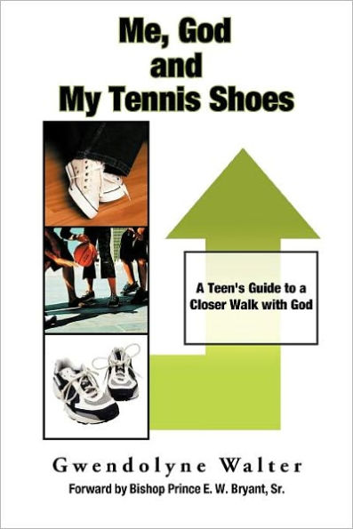 Me, God and My Tennis Shoes: a Teen's Guide to Closer Walk with