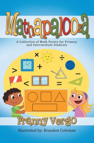 Title: MATHAPALOOZA: A Collection of Math Poetry for Primary and Intermediate Students, Author: Franny Vergo