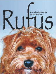 Title: Rufus: The Tale of a Dog, Author: David McCune