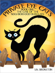 Title: Private Eye Cats: Book One: the Case of the Neighborhood Burglars, Author: S.N. Bronstein