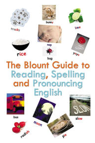 Title: The Blount Guide to Reading, Spelling and Pronouncing English, Author: Beverley Blount