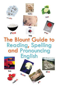 Title: The Blount Guide to Reading, Spelling and Pronouncing English, Author: Beverley Blount